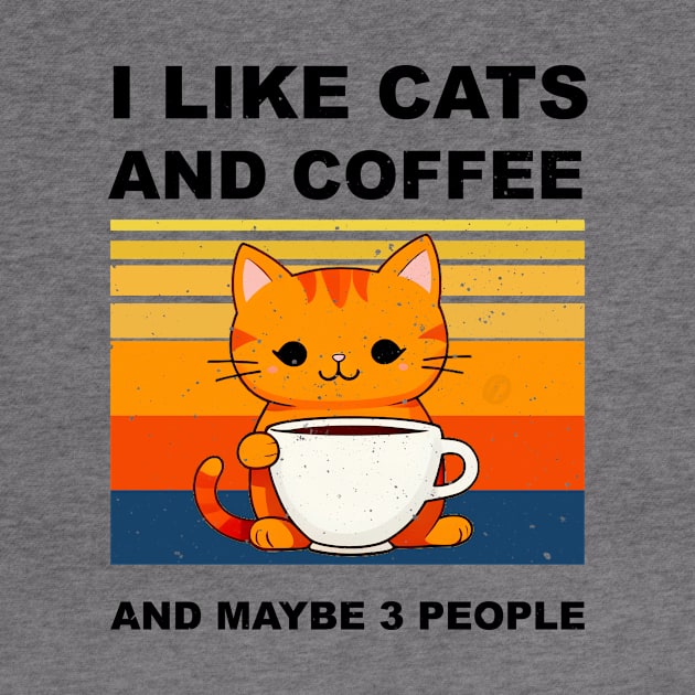 I LIKE CATS AND COFFEE AND MAYBE 3 PEOPLE by LAASTORE